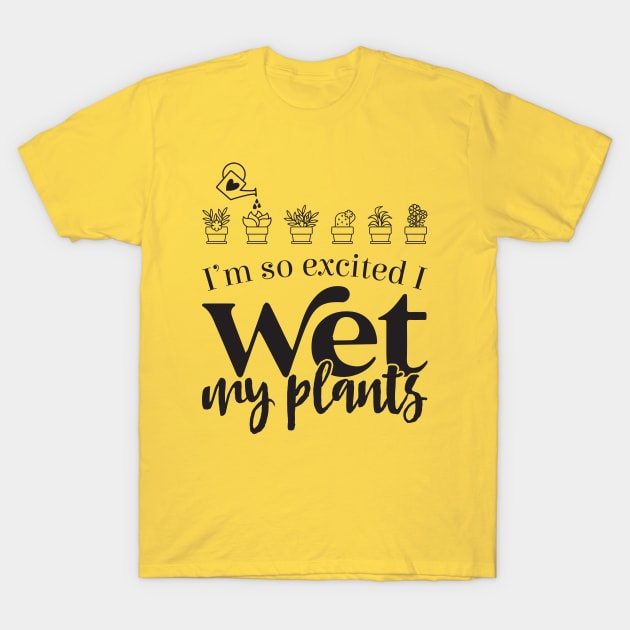 I Wet My Plants T-Shirt by Creative Style Studios